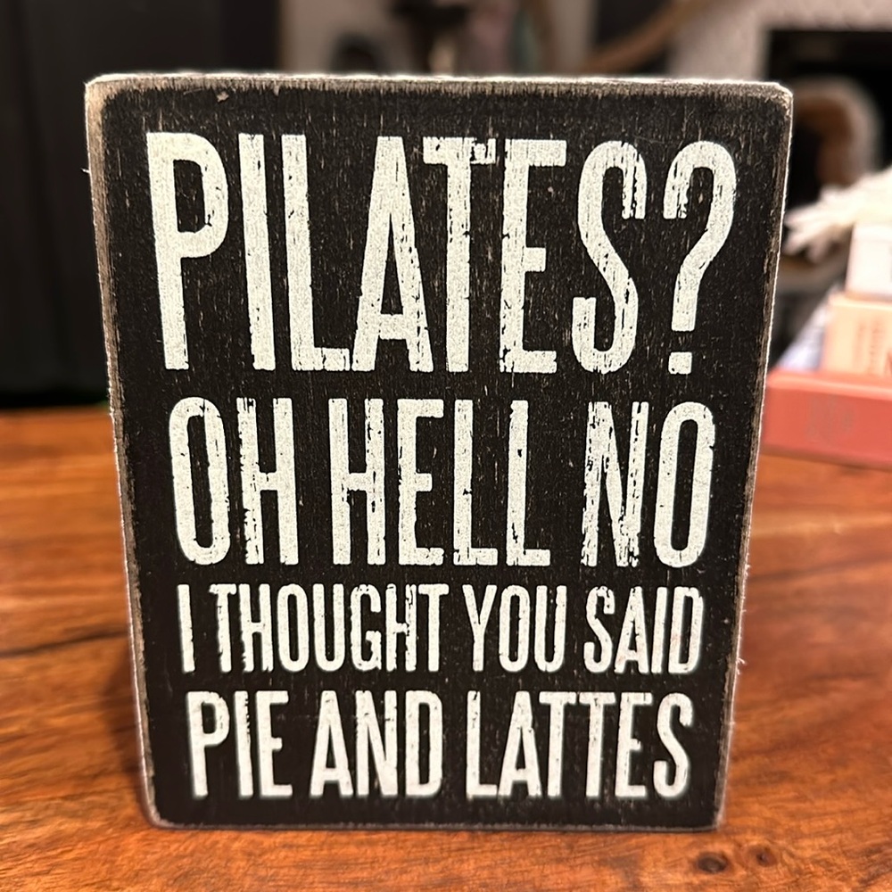 Pilates? Oh Hell No I thought you said Pie and Lattes Sign